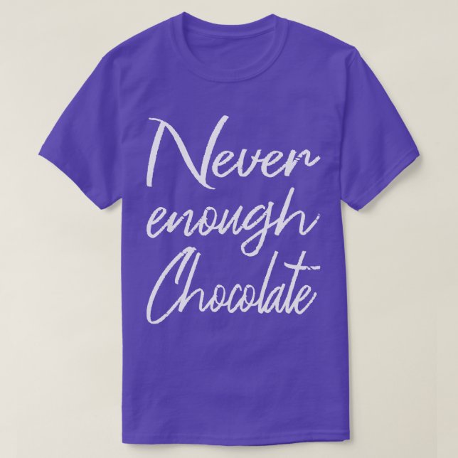 Camiseta Nunca suficiente chocolate II (Diseño del anverso)