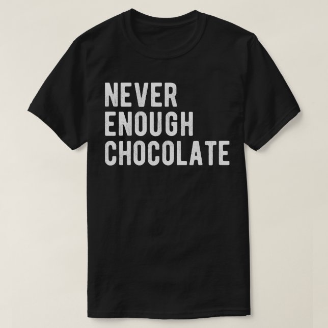 Camiseta Nunca suficiente chocolate III (Diseño del anverso)