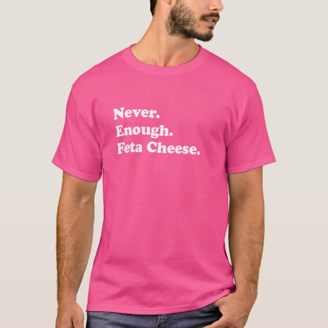 Camiseta Nunca suficiente queso feta Funny queso feta (Anverso)