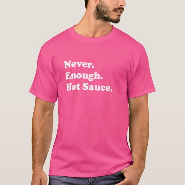 Camiseta Nunca Suficiente Salsa Caliente Graciosa Salsa Cal (Anverso)
