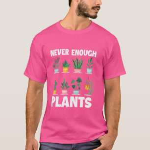 Camiseta Nunca suficientes plantas Funny Planta Lover Garde