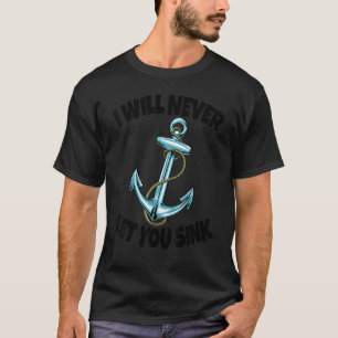 Camiseta Nunca Te Dejaré Hundir A Las Mujeres Anclas Anchor