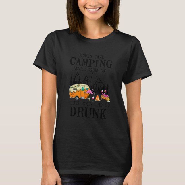 Camiseta Nunca te des consejos de camping de mí, solo acaba (Anverso)