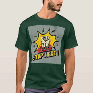 CAMISETA NUNCA TE DETENGAS AQUÍ