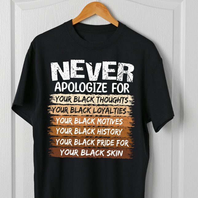 Camiseta Nunca te disculpes por el mes de la historia negra (Subido por el creador)