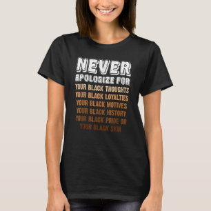 Camiseta Nunca te disculpes por la historia negra melanada 