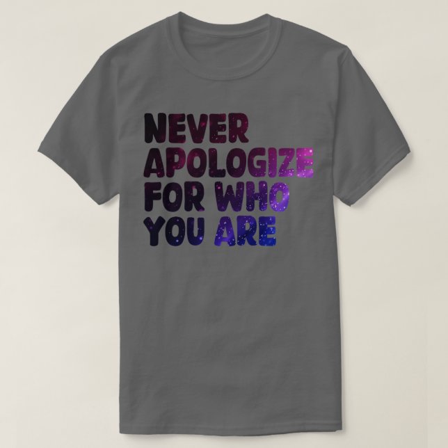Camiseta nunca te disculpes por quién eres (Diseño del anverso)