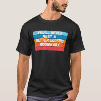 Camiseta Nunca Te Encontrarás Con Una Misionera Mejor Mirad