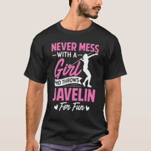 Camiseta Nunca Te Entretengas Con Un Chica Que Lanza A Jave