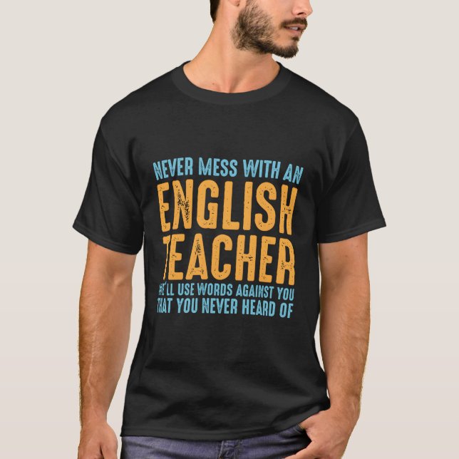 Camiseta Nunca Te Meses Con Las Palabras De Un Profesor De  (Anverso)