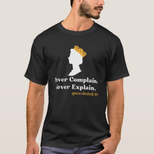Camiseta Nunca te quejes de no explicar nunca a la reina II