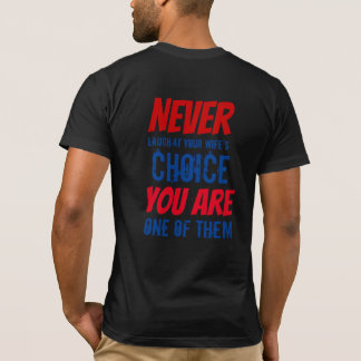 Camiseta Nunca te rías de la elección de tu esposa
