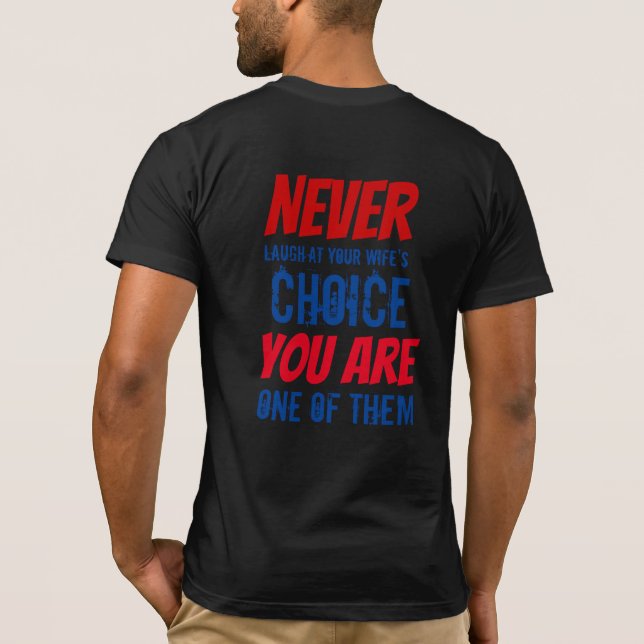 Camiseta Nunca te rías de la elección de tu esposa (Reverso)