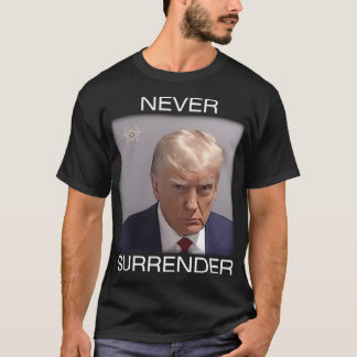 Camiseta Nunca te rindas - Mugshot de Trump (Texto Blanco)