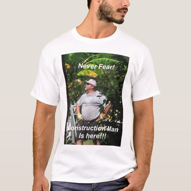 Camiseta ¡Nunca tema, hombre de la construcción está (Anverso)
