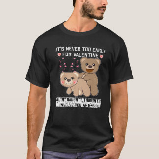 Camiseta Nunca Temprano Para Valentine...