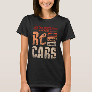 Camiseta Nunca tendrás que tener muchos coches de Rc