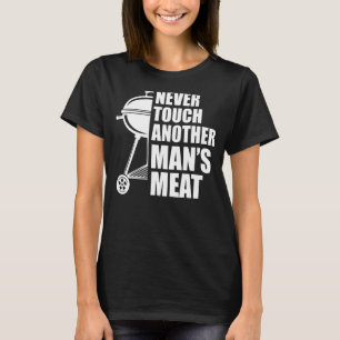 Camiseta nunca tocar la parrilla de carne de otro hombre