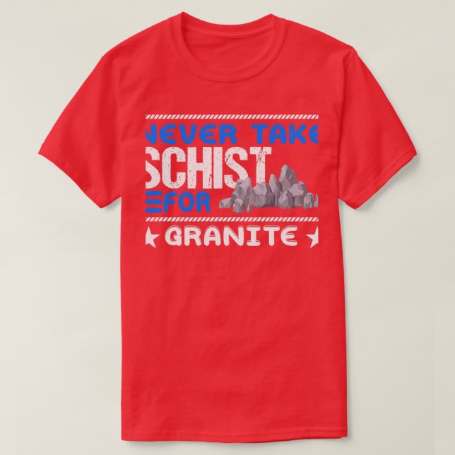 Camiseta Nunca Tomar Schist Para Geología De Granito (Diseño del anverso)