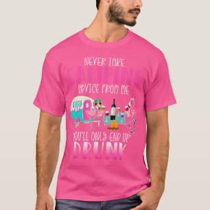 Camiseta Nunca Tomen El Consejo De Camping De Mí Solo Termi