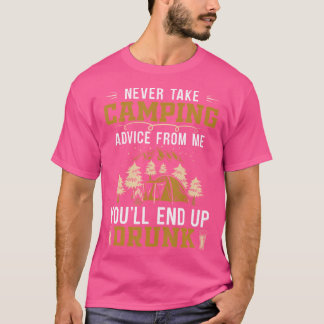 Camiseta Nunca Tomen El Consejo De Camping De Mí - Terminar