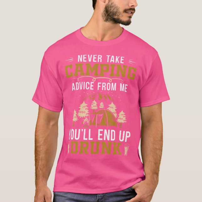 Camiseta Nunca Tomen El Consejo De Camping De Mí - Terminar (Anverso)