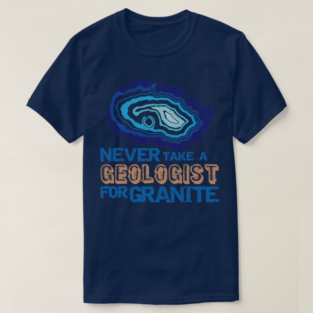Camiseta Nunca Tomen Un Geólogo Para GraniteFunny Rockhound (Diseño del anverso)
