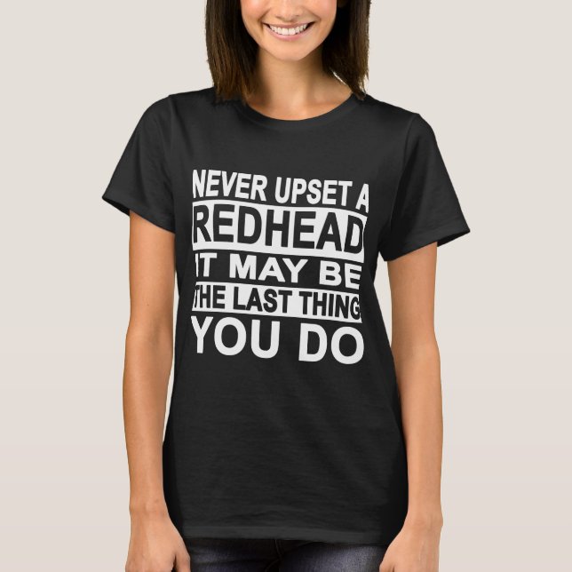Camiseta nunca trastorne un redhead que puede ser la cosa (Anverso)