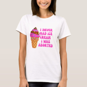 Camiseta Nunca tuve helado, me abortaron