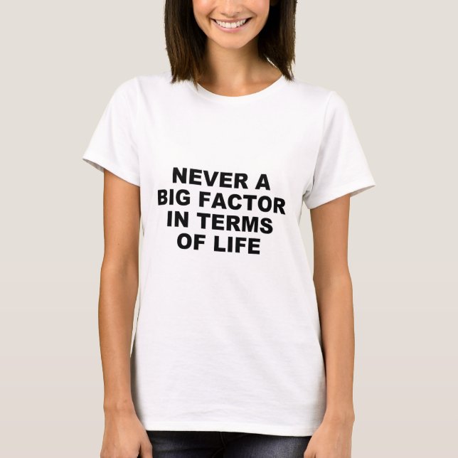 Camiseta Nunca un gran factor en términos de vida – Tr satí (Anverso)