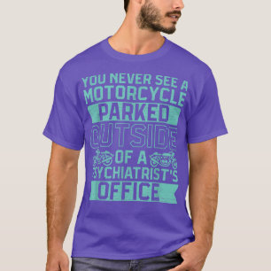 Camiseta Nunca Ves Una Motocicleta Estacionada Fuera De Un 
