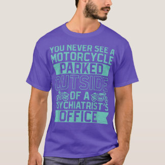 Camiseta Nunca Ves Una Motocicleta Estacionada Fuera De Un 