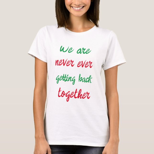Camiseta nunca volveremos a estar juntos (Anverso)