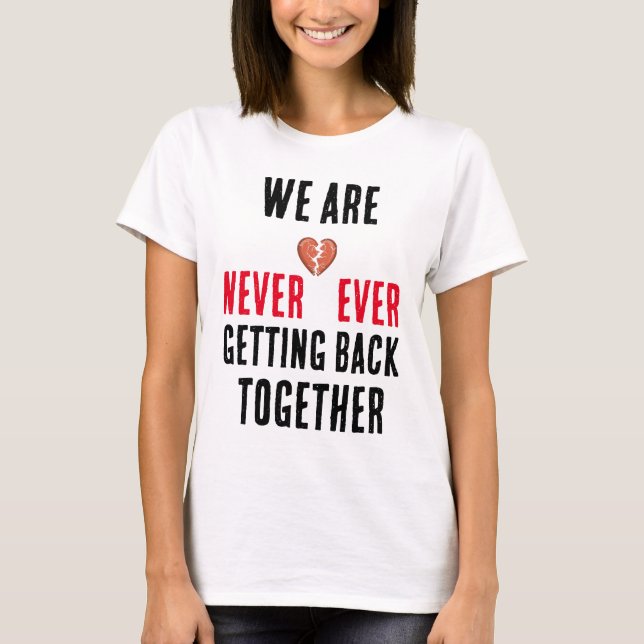 Camiseta nunca volveremos a estar juntos (Anverso)