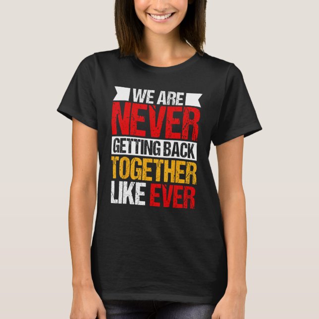 Camiseta Nunca Volveremos a Estar Juntos Como Siempre 2 (Anverso)