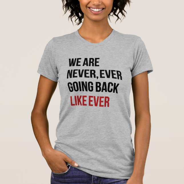 Camiseta Nunca Volveremos A Retroceder Como Siempre Feminis (Anverso)