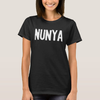 Camiseta NUNYA Jerga NINGUNA de su negocio