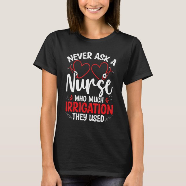 Camiseta Nurse Appreciation Irrigation Emergency Room Nurse (Anverso)