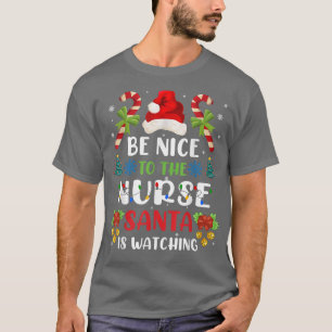 Camiseta Nurse Christmas Be Nice To The Nurse Santa is Wat