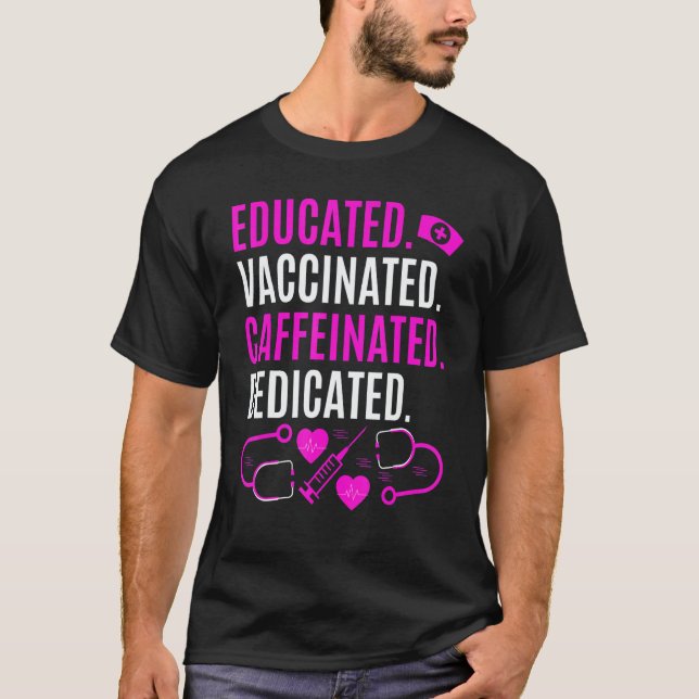 Camiseta Nurse  Educated Vaccinated Caffeinated Dedicated (Anverso)