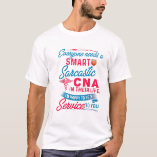 Camiseta Nurse Everyone Needs A Smart Sarcastic CNA In Thei