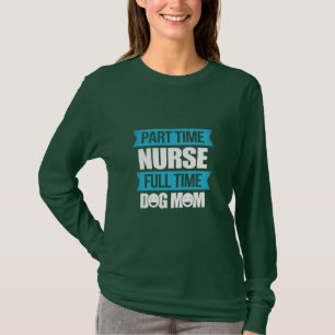 Camiseta Nurse Gift   Enfermera a tiempo parcial a tiempo c