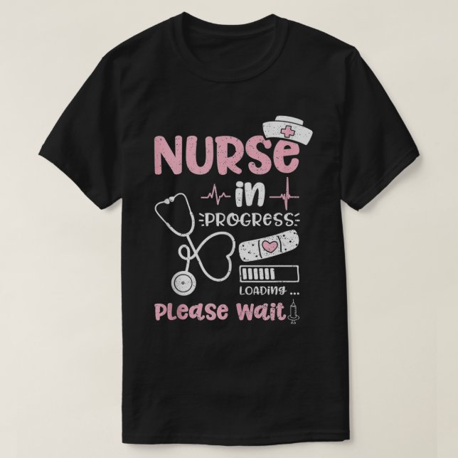 Camiseta Nurse In Progress Loading Please Wait  Nurse Life  (Diseño del anverso)