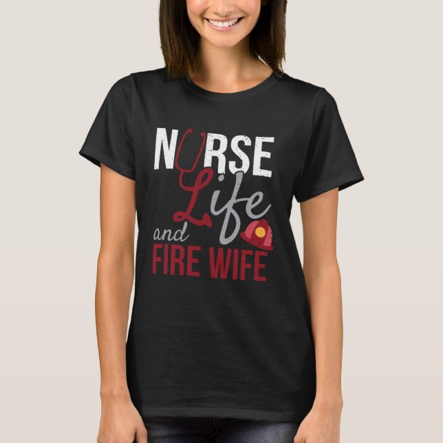 Camiseta Nurse Life and Fire Wife Firefighter Health Pride (Anverso)