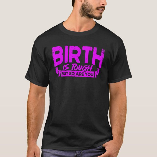 Camiseta Nurse Midwife Birth Worker Birth Is Tough But So A (Anverso)