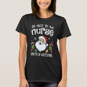 Camiseta Nurse Navidad Sé Amable Con La Enfermera Santa Es