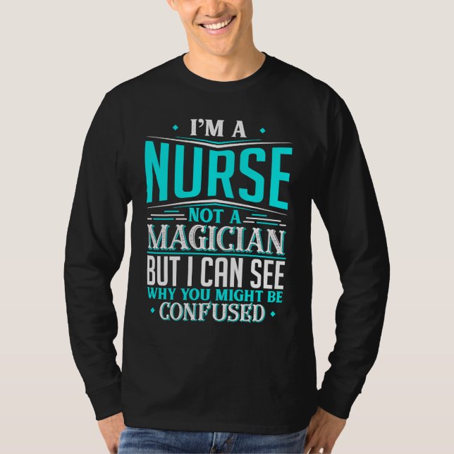 Camiseta Nurse  Not A Magician Might Be Confused (Anverso)