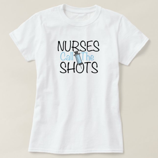 Camiseta Nurses Call the Shots (Diseño del anverso)