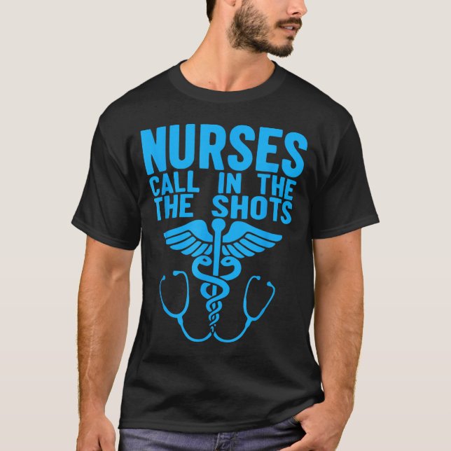 Camiseta Nurses We Call The Shots Nurse Funny Nursing Cna R (Anverso)
