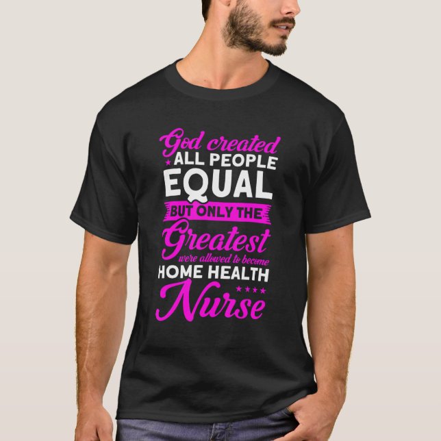 Camiseta Nursing Greatest Become Home Health Nurse Nurse He (Anverso)